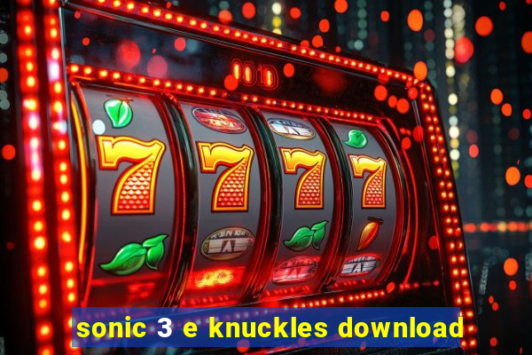 sonic 3 e knuckles download